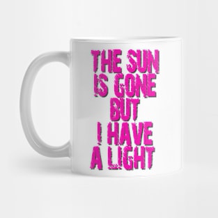 The sun is gone but i have a light Mug